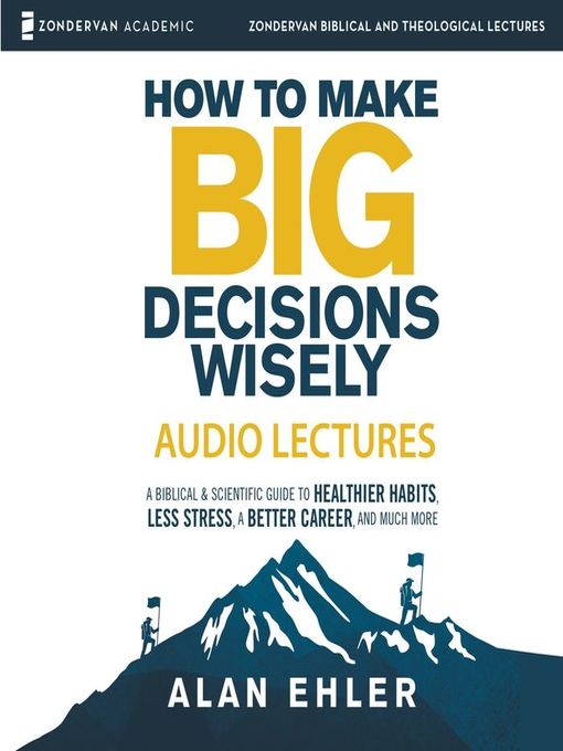 Title details for How to Make Big Decisions Wisely, Audio Lectures by Alan Ehler - Wait list